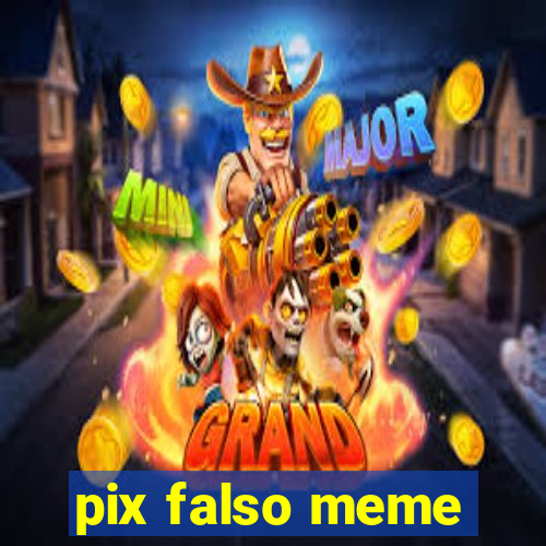 pix falso meme